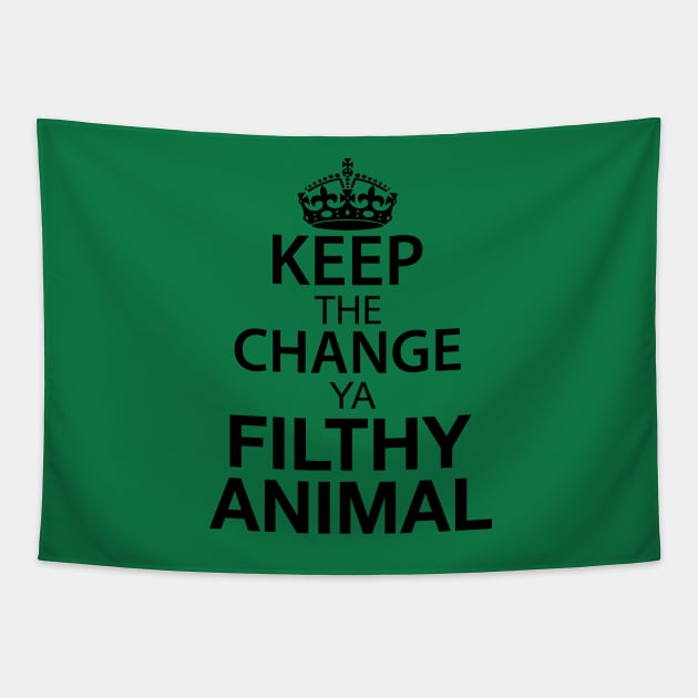 Keep The Change Ya Filthy Animal - Black Text Tapestry by joshp214