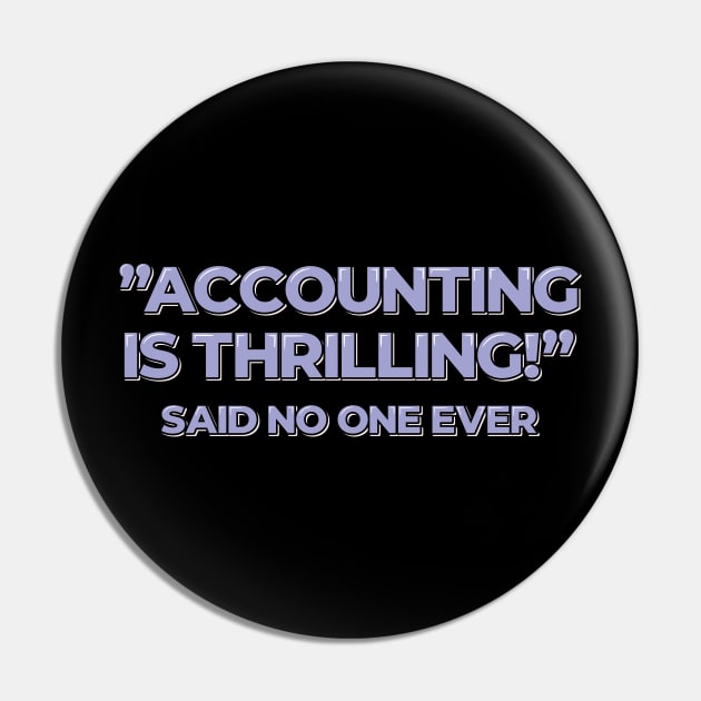 Accounting is Thrilling Pin by ardp13