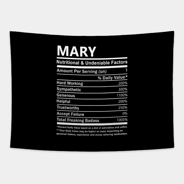 Mary Name T Shirt - Mary Nutritional and Undeniable Name Factors Gift Item Tee Tapestry by nikitak4um