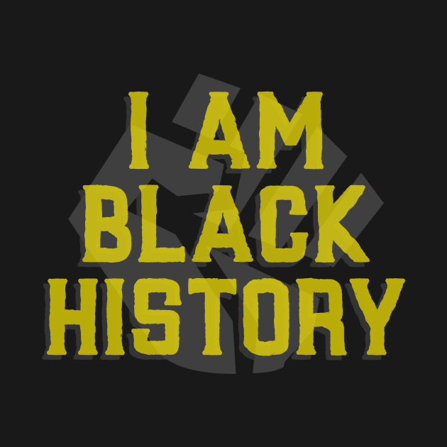 I Am Black History by SureFireDesigns