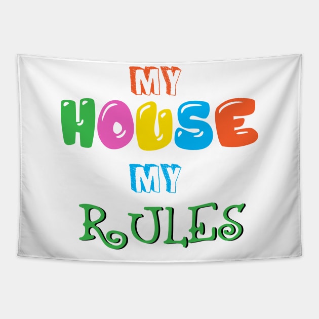 My House, My Rules Tapestry by jslbdesigns