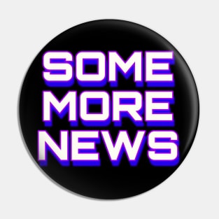 Some more news Pin