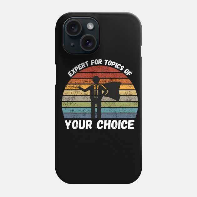 Expert For Topics Of Your Choice Phone Case by maxdax