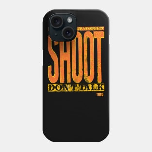 Shoot, Don't Talk Phone Case