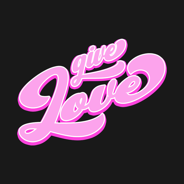 Give Love by Foxxy Merch