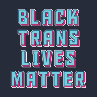 Black Trans Lives Matter T-Shirt