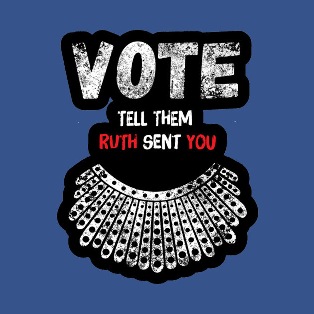 Discover Vote And Tell Them Ruth Sent You Notorious RBG T-Shirt Gifts For Fans - Rbg - T-Shirt