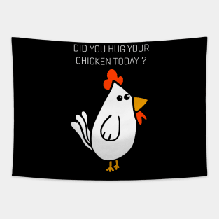 Did You Hug Your Chicken Today ? Tapestry