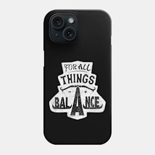 For All Things Balance Phone Case