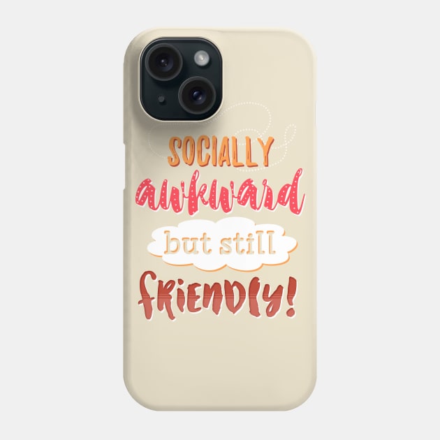 but friendly! Phone Case by ohnoballoons