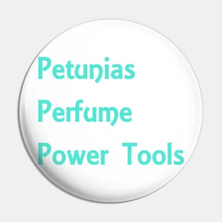 Petunias/Power Tools Teal Pin