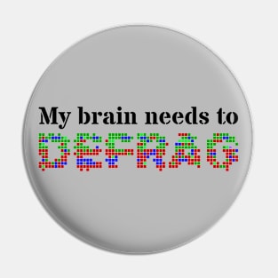 My brain needs to defrag (Black text) Pin