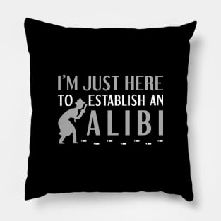 Establish An Alibi Pillow