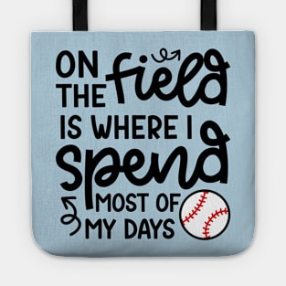 On The Field Where I Spend Most Of My Days Baseball Mom Dad Funny Tote