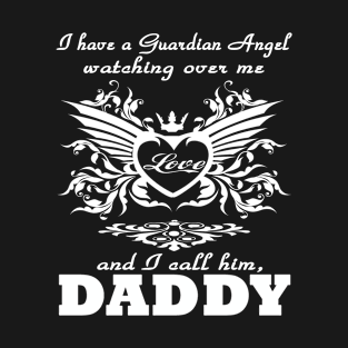 Father (2) My guardian Angel My DADDY T-Shirt