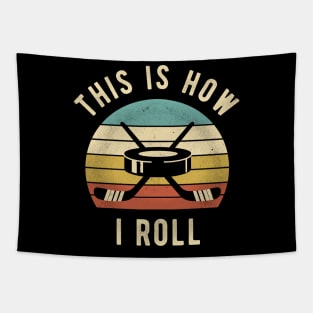 Ice Hockey - This Is How I Roll Funny Hockey Lover Gift Tapestry