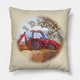 I Dig It - Backhoe Tractor Pillow