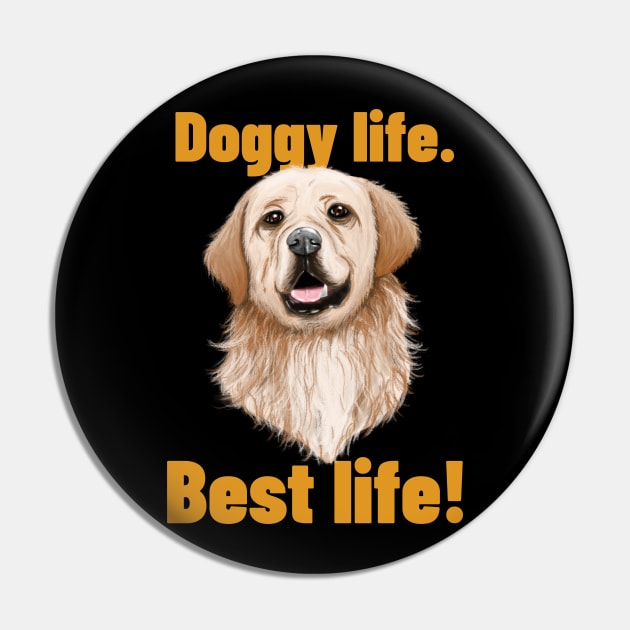 Doggy Life Best Life Pin by Dog Lovers Store