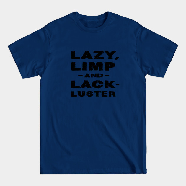 Discover Lazy limp and lackluster - Lazy Day - T-Shirt