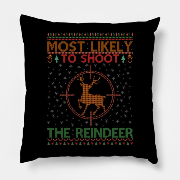 Most Likely To Shoot The Reindeer Pillow by SbeenShirts