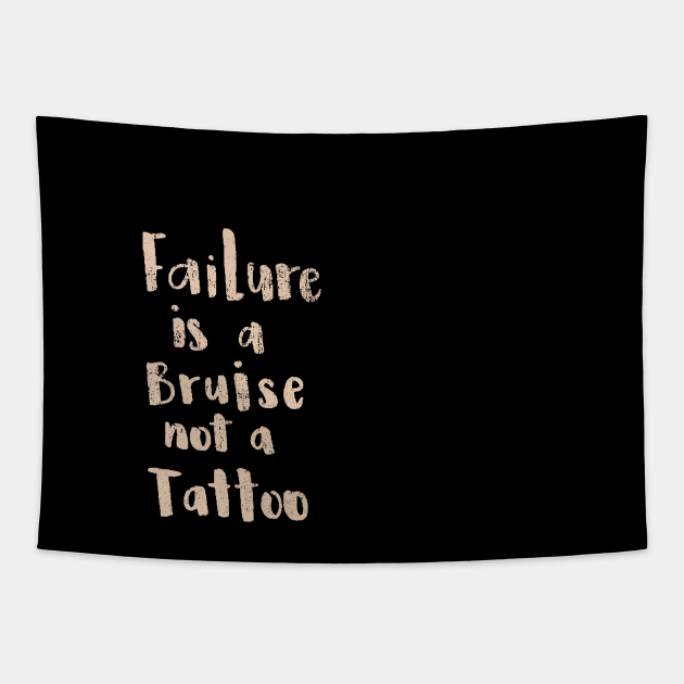 'Failure Is a Bruise Not a Tattoo' PTSD Mental Health Shirt Tapestry by ourwackyhome