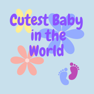 cutesy baby in the world T-Shirt