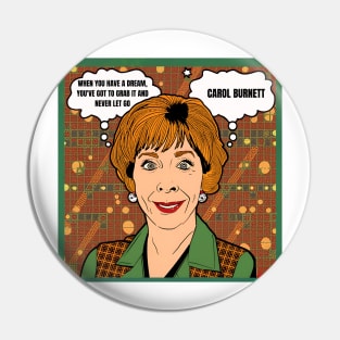 When you have a dream, you've got to grab it and never let go - carol burnett, the carol burnett show, carol burnett show complete series  carol burnett Pin