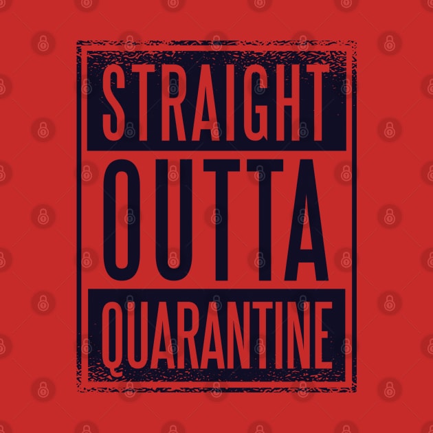 Straight Outta Quarantine by Safdesignx