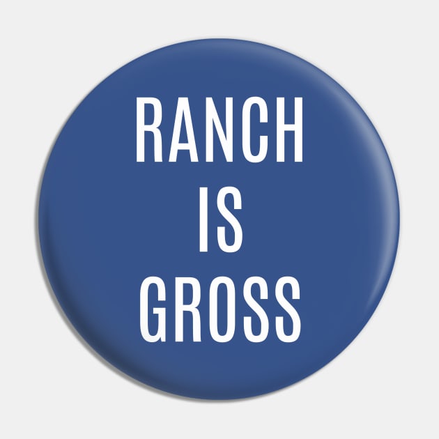 Ranch is Gross Pin by nyah14