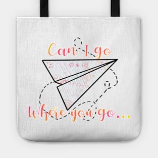 Can I go where you go? Tote