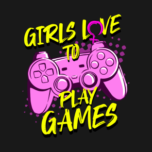 Girls Love To Play Games Video Game Player Gamer T-Shirt