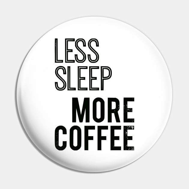 Less Sleep More Coffee Pin by prettyinpunk