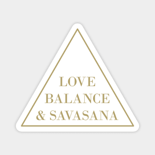 Love, Balance & Savasana Magnet