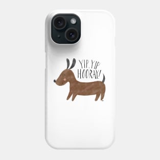 Yip Yip Hurray Weenie Dog Phone Case