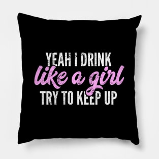 Yeah I Drink Like A Beer Wine Drinking Pillow