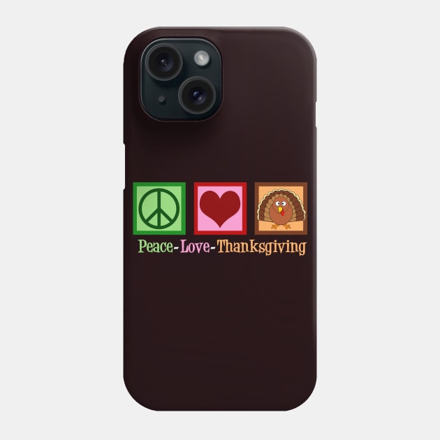 Peace Love Thanksgiving Phone Case by epiclovedesigns