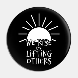 'We Rise By Lifting Others' Radical Kindness Shirt Pin