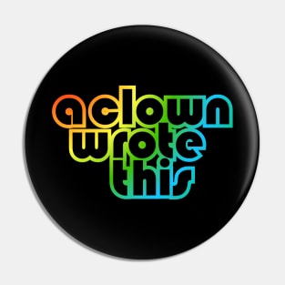 A clown wrote this Pin