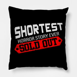 Shortest Horror Story Ever - Sold Out! Pillow