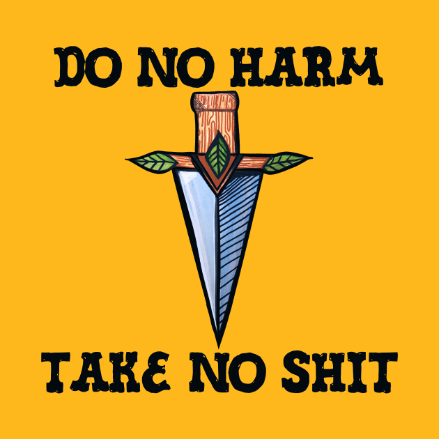 Do no harm take no shit by bubbsnugg