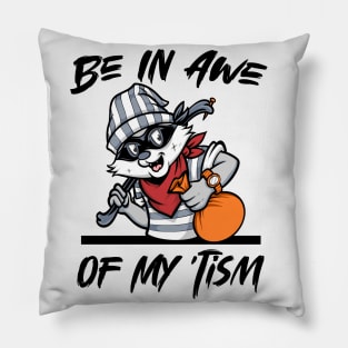 Be In Awe Of My 'Tism, Funny Raccoon and quote men woman Pillow