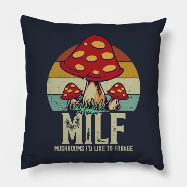 MILF - Mushrooms I'd Like To Forage Pillow by BodinStreet