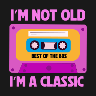 Vintage Pink Cassette Tape I'm Not Old I'm A Classic T-Shirt