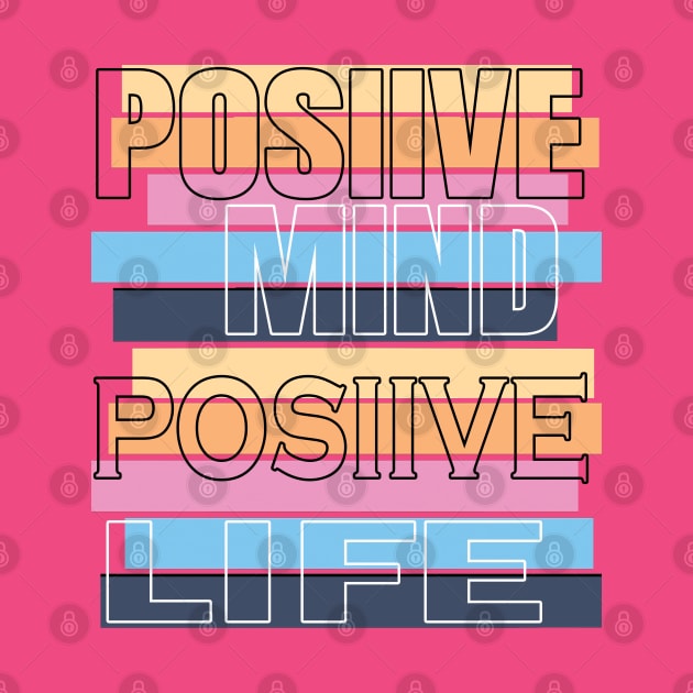 Positive mind positive life by TeeText