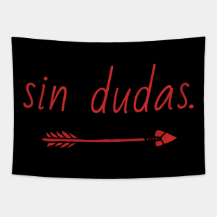 Sin dudas, " without a doubt" spanish motivational quote with basic arrow Tapestry