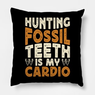 Hunting Fossil Teeth Is My Cardio T shirt For Women Pillow