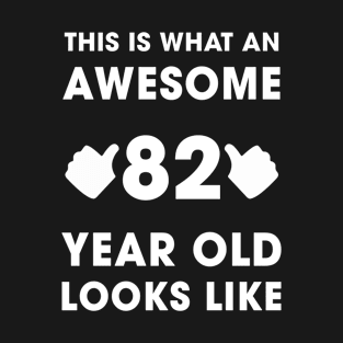 This Is What An Awesome 82 Years Old Looks Like T-Shirt