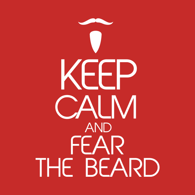 Keep Calm and Fear The Beard by Tee-ps-shirt