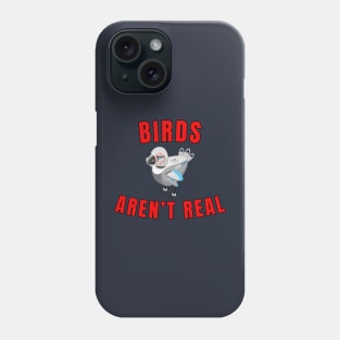 Birds Aren't Real Phone Case