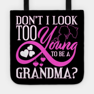 Don't I Look Too Young To Be A Grandma? Tote